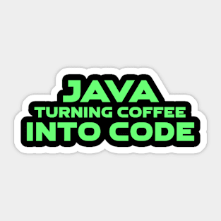 Java Turning Coffee Into Code Programming Sticker